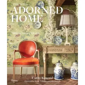 Umění Well Adorned Home – Cathy Kincaid,Chesie Breen,Bunny Williams (EN)