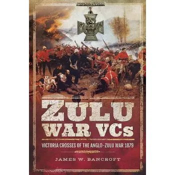 Zulu War VCs – JAMES BANCROFT (EN)