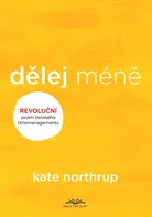 Dělej méně: Revoluční pojetí ženského timemanagementu - Kate Northupová (2021, brožovaná)