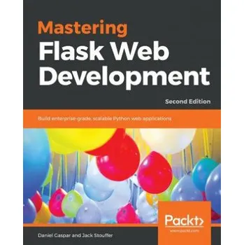 Technika Mastering Flask Web Development: Build enterprise-grade, scalable Python web applications, 2nd Edition – Daniel Vaz Gaspar (EN)