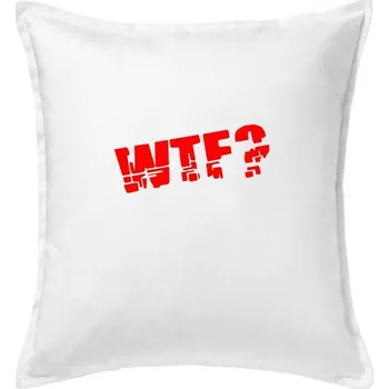 Polštář WTF? - Polštář 50x50 - 50x50 - Pouze potah ( Bílá )