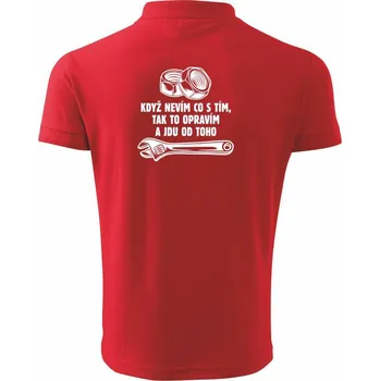 Pánská košile Když nevím co s tím, tak to opravím a jdu od toho - Polokošile pánská Pique Polo 203 - M ( Červená )