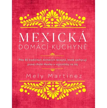 Mexická domácí kuchyně - Mely Martínez…