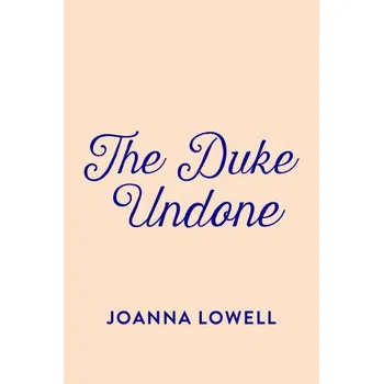 Duke Undone – Joanna Lowell (EN)