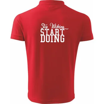 Pánská košile Stop Wishing Start Doing - Polokošile pánská Pique Polo 203 - M ( Červená )