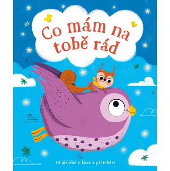 Pohádka Co mám na tobě rád: 10 příběhů o lásce a přátelství - YoYo Books (2021, pevná)