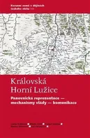 Královská Horní Lužice: Panovnická reprezentace, mechanismy vlády, komunikace - Lenka Bobková a kol. (2021, pevná)