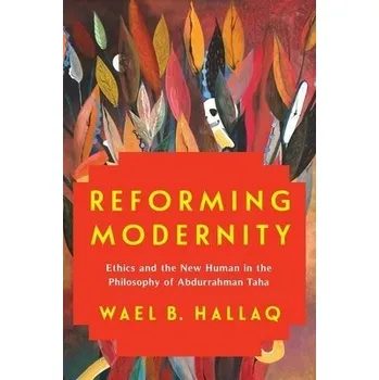 Cizojazyčná kniha Reforming Modernity - Hallaq, Wael (Columbia University)