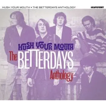 Zahraniční hudba 2CD The Betterdays: Hush Your Mouth - The Betterdays Anthology 2022