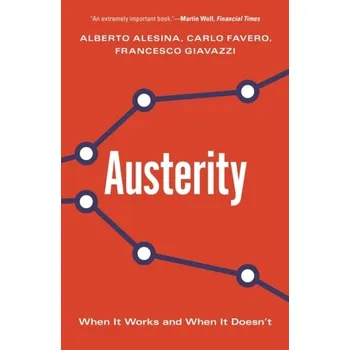 Austerity - Alesina, Alberto (Harvard University); Giavazzi, Francesco (Universita Commerciale L. Bocconi) [EN] (2020, Brožovaná, Princeton Univers. Press)