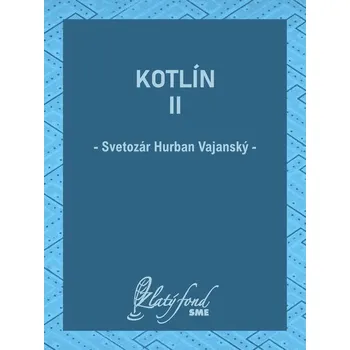 Kniha Kotlín II - Svetozár Hurban Vajanský (E-Kniha) - 978-80-559-0758-1