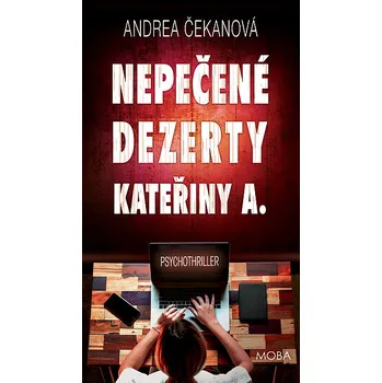 Nepečené dezerty Kateřiny A. - Andrea Čekanová (2022, pevná)