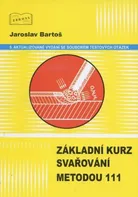 Základní kurz svařování metodou 111 - Jaroslav Bartoš (2018, brožovaná)