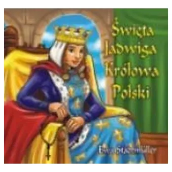 Dla przedszkolaka. Święta Jadwiga Królowa Polski - Ewa Stadtmuller
