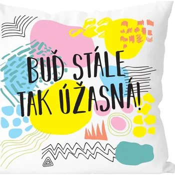 Žertovný předmět Ptákoviny CB Polštářek - Buď stále tak úžasná