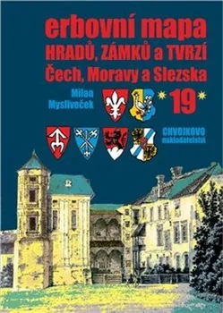 Erbovní mapa hradů, zámků a tvrzí Čech, Moravy a Slezska 19 – Milan Mysliveček (2022, pevná)