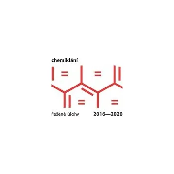 Chemiklání 2016 2020 Řešené úlohy - Hrubeš Jan Tywoniak Adam Chvíla Stanislav Balouch Martin