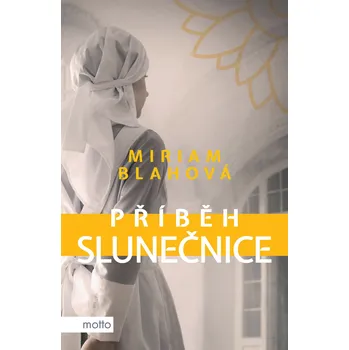 Příběh slunečnice - Miriam Blahová…