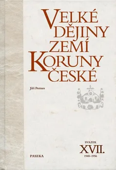 Velké dějiny zemí Koruny české: Svazek XVII.: 1948-1956 - Jiří Pernes (2022, pevná)