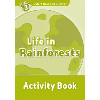Anglický jazyk Oxford Read And Discover 3 Life in Rainforests Actvitiy Book - GEATCHES, H. (Editor)