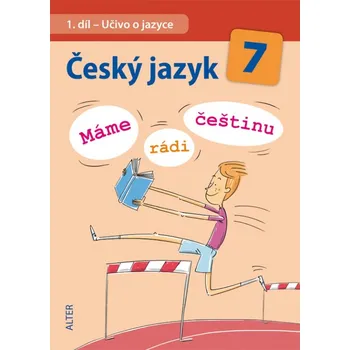 Český jazyk E- ČESKÝ JAZYK 7 - Učivo o jazyce (Máme rádi češtinu) - M. Horáčková, I. Klíma a kol.