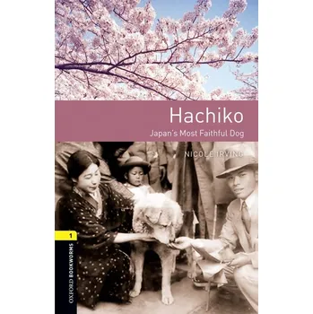 Anglický jazyk New Oxford Bookworms Library 1 Hachiko: Japan´s Most Faithful Dog - Nicole Irving