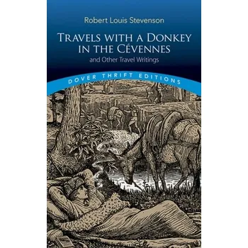 Travels with a Donkey in the Cevennes: and Other Travel Writings - Stevenson Robert Louis