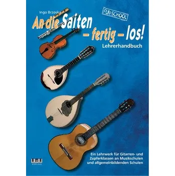 An die Saiten fertig los! Gitarre: - Ein Lehrwerk fr Gitarren und Zupferklassen an Musikschulen und allgemeinbildenden Schulen - noty pro kytaru 657925