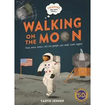 Populárně naučná literatura pro dospělé Imagine You Were There... Walking on the Moon - Jenner, Caryn