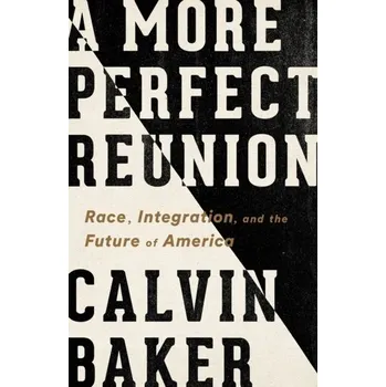 A More Perfect Reunion - Baker, Calvin