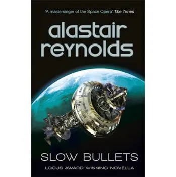 Slow Bullets - Alastair Reynolds