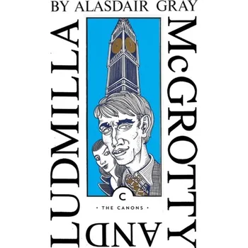 Cestování McGrotty and Ludmilla - Alasdair Gray