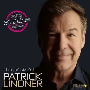 Zahraniční hudba CD Patrick Lindner: Ich Feier' Die Zeit 2019