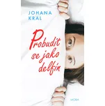 Probudit se jako delfín - Johana Kral…