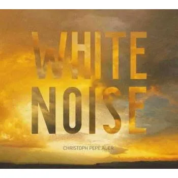 Zahraniční hudba CD Christoph "Pepe" Auer: White Noise 2019