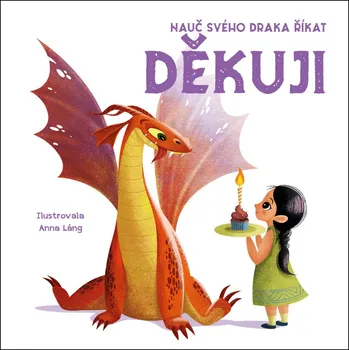 Nauč svého draka říkat Děkuji (1. díl) - Anna Láng - 978-80-277-1003-4