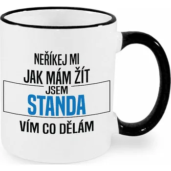 Hrnek - Neříkej mi, jak mám žít - Standa Barva: Černá