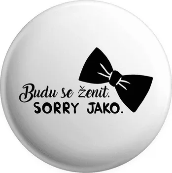 Placka Budu se ženit. Sorry jako.