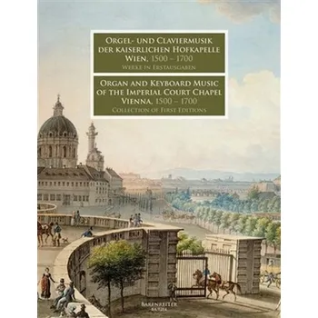 Hudebniny Hudba pro varhany a klávesové nástroje v císařské dvorní kapli