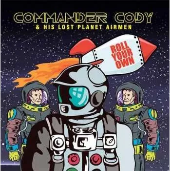 Zahraniční hudba CD Commander Cody And His Lost Planet Airmen: Roll Your Own 2016