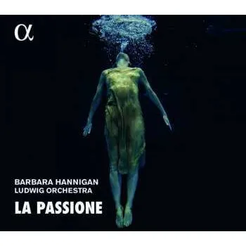 Zahraniční hudba CD Barbara Hannigan: La Passione: Nono, Haydn & Grisey 2020