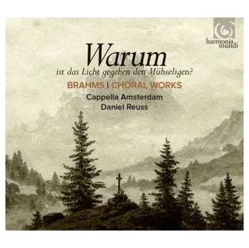 Zahraniční hudba CD Johannes Brahms: Warum, Ist Das Licht Gegeben Dem Mühseligen (Choral Works) 2014