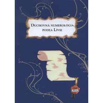 Duchovná numerológia podľa Lívie - Lívia [SK] (2020, brožovaná)