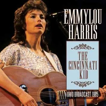 Zahraniční hudba CD Emmylou Harris: The Cincinnati Kid (Ohio Broadcast 1985) 2016
