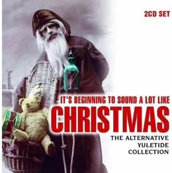 Zahraniční hudba 2CD Various: It's Beginning To Sound A Lot Like Christmas - The Alternative Yuletide Collection 2010