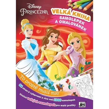 omalovánky Disney Princezna: Velká kniha omalovánek a samolepek - JIRI MODELS (2017, brožovaná)
