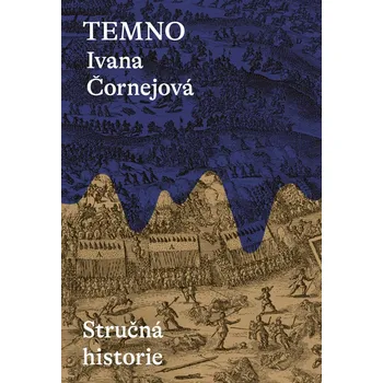 Temno: Stručná historie - Ivana Čornejová (2022, pevná)