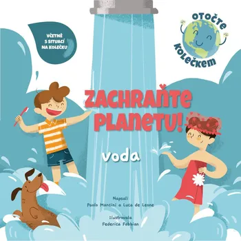 Bystrá hlava Zachraňte planetu! Voda - Luca De Leone, Paolo Mancini - 978-80-277-1070-6