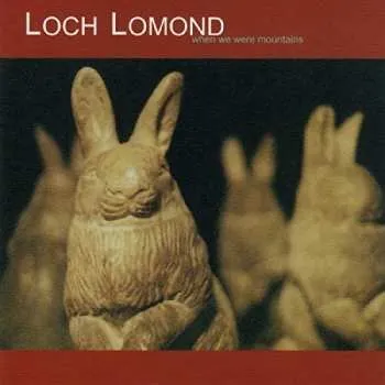 Zahraniční hudba CD Loch Lomond: When We Were Mountains 2013
