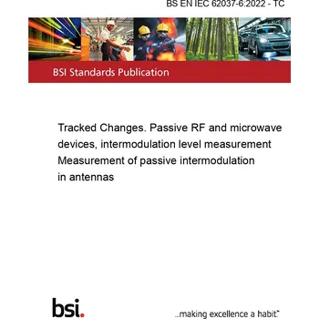 BS EN IEC 62037-6:2022 - TC Tracked Changes. Passive RF and microwave devices, intermodulation level measurement Measurement of passive intermodulation in antennas Anglicky Tisk